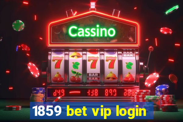 1859 bet vip login